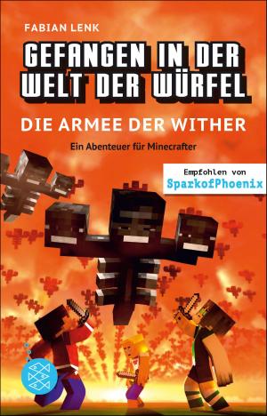 Cover of the book Gefangen in der Welt der Würfel. Die Armee der Wither. Ein Abenteuer für Minecrafter by Fabian Lenk