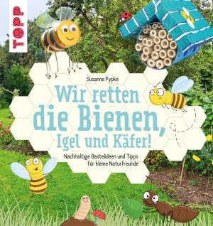 Cover of the book Wir retten die Bienen, Igel und Käfer! by Kornelia Milan