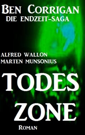 Cover of the book Todeszone (Ben Corrigan - die Endzeit-Saga 1) by alastair macleod