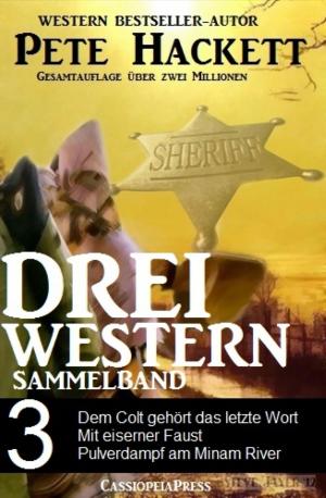 bigCover of the book Pete Hackett - Drei Western, Sammelband 3 by 