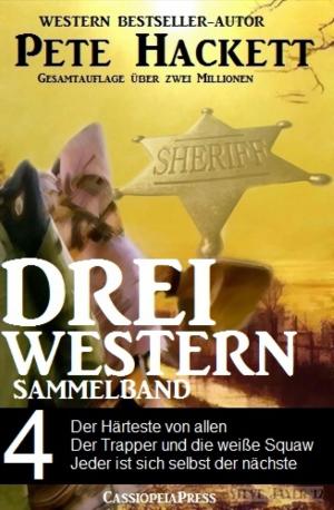 Book cover of Pete Hackett - Drei Western, Sammelband 4