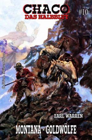 Cover of the book Chaco #10: Montana-Goldwölfe by Horst Weymar Hübner