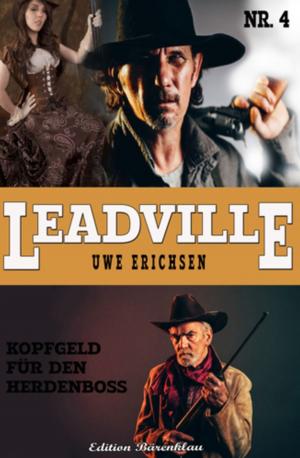 Cover of the book Leadville #4: Kopfgeld für den Herdenboss by Alfred Bekker