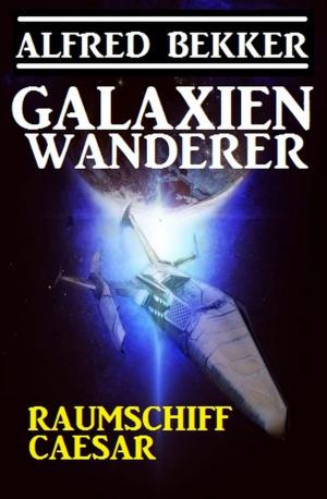 Cover of the book Galaxienwanderer - Raumschiff Caesar by Freder van Holk