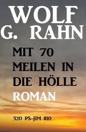 Cover of the book Mit 70 Meilen in die Hölle: 320 PS-Jim 10 by Manfred Weinland