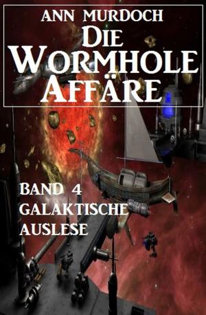 Cover of the book Die Wormhole-Affäre - Band 4 Galaktische Auslese by Hans-Jürgen Raben