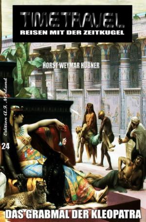 Cover of the book Timetravel #24: Das Grabmal der Kleopatra by Ulrich R. Rohmer