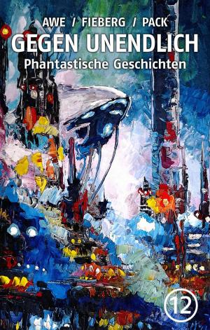 Cover of the book GEGEN UNENDLICH. Phantastische Geschichten – Nr. 12 by Bettina Reiter