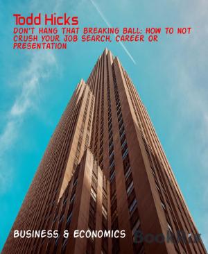 Cover of the book Don't hang that breaking ball: How to not crush your job search, career or presentation by Suzann Dodd