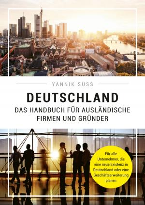 Cover of the book Deutschland – Das Handbuch für ausländische Firmen und Gründer by Alfred Bekker