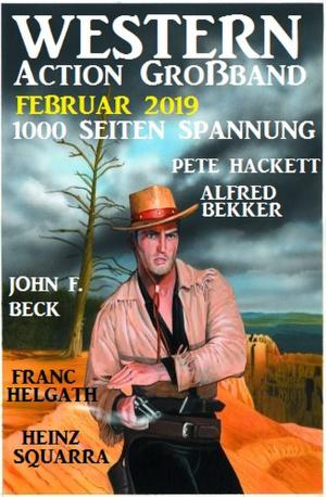 Book cover of Western Action Großband Februar 2019 - 1000 Seiten Spannung