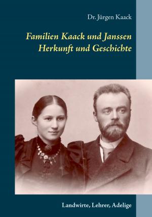 Cover of the book Familien Kaack und Janssen - Herkunft und Geschichte by Reinhardt Krätzig