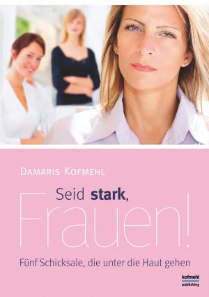 Cover of the book Seid stark, Frauen! by Kim Sindberg