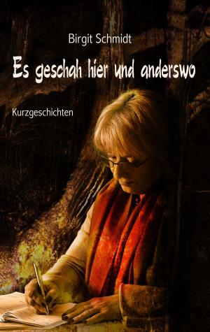 Cover of the book Es geschah hier und anderswo by Anja Buchmann