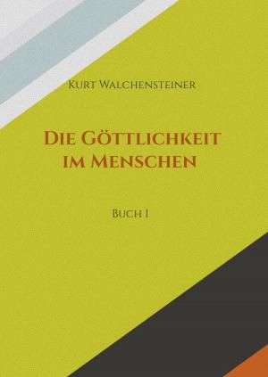 Cover of the book Die Göttlichkeit im Menschen Buch 1 by Hinderk M. Emrich