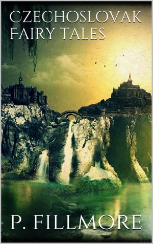 Cover of the book Czechoslovak Fairy Tales by Friedrich Schiller