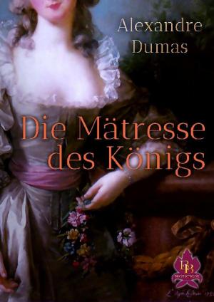 Cover of the book Die Mätresse des Königs by Andre Sternberg