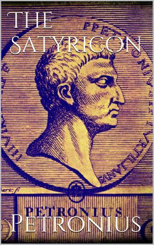 Cover of the book The Satyricon by Jörg S. Schiller, Ute Schiller-Kühl