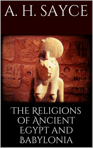 Cover of the book The Religions of Ancient Egypt and Babylonia by Torsten Jonentz