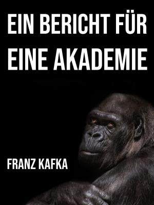 Cover of the book Ein Bericht für eine Akademie by Barbara Brown