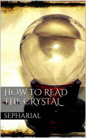 Cover of the book How to Read the Crystal by J. M. Barrie, Arthur Rackham