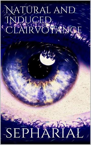 Cover of the book Natural and Induced Clairvoyance by George Jawahir