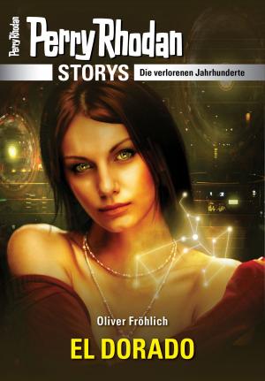 Cover of the book PERRY RHODAN-Storys: EL DORADO by Michelle Stern, Madeleine Puljic