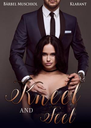 Cover of the book Kneel and Feel. Roman by Meghan March