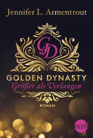 Cover of the book Golden Dynasty - Größer als Verlangen by Stephanie Bond