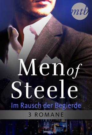 Cover of the book Men of Steele - Im Rausch der Begierde (3in1) by Nora Roberts