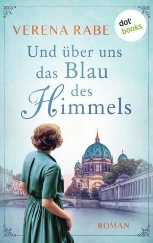 Book cover of Und über uns das Blau des Himmels