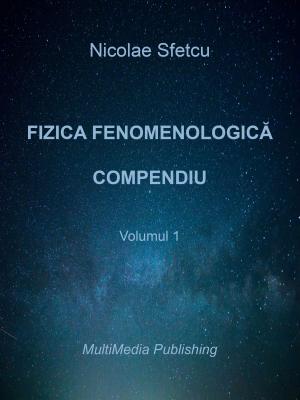 Book cover of Fizica fenomenologică: Compendiu - Volumul 1