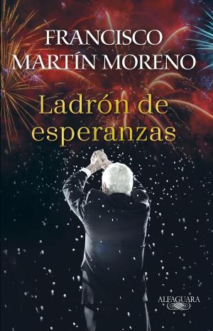 Cover of the book Ladrón de esperanzas by Federico Ortiz Quezada