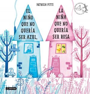 Cover of the book El niño que no quería ser azul, la niña que no quería ser rosa by Cristina Prada, Tiaré Pearl