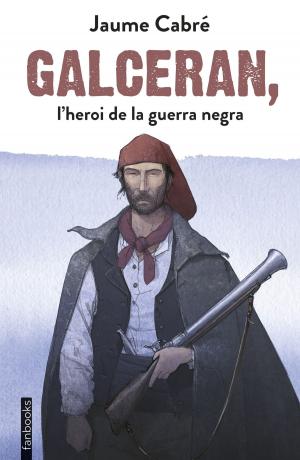 Cover of the book Galceran, l'heroi de la guerra negra by Jaume Cabré