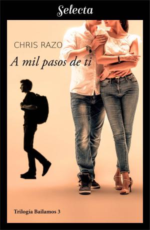 Cover of the book A mil pasos de ti (Bailamos 3) by Maria Pilar Amela Gasulla