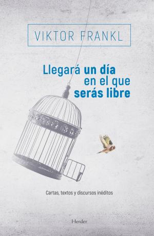 Cover of the book Llegará un día en el que serás libre by Joseph Ratzinger, Karl Rahner