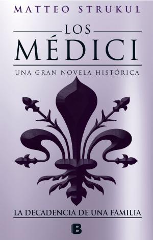 Cover of the book Los Medici. La decadencia de una familia (Los Médici 4) by Javier Fernández, Fanny Marín