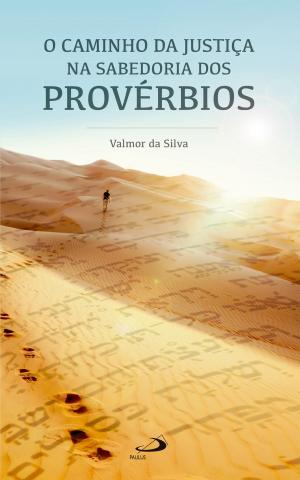 Cover of the book O caminho da justiça na sabedoria dos Provérbios by Jadir Mauro Galvão