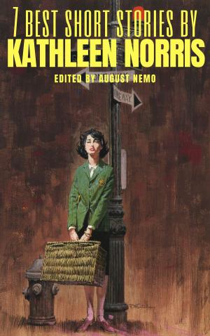 Cover of the book 7 best short stories by Kathleen Norris by Jack London, Stanley G. Weinbaum, Neil Ronald Jones, E. T. A. Hoffmann, Edward Bellamy, Nathaniel Hawthorne