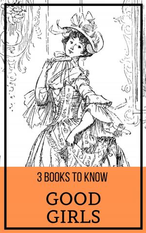 Cover of the book 3 books to know: Good Girls by August Nemo, James Joyce, Franz Kafka, F. Scott Fitzgerald