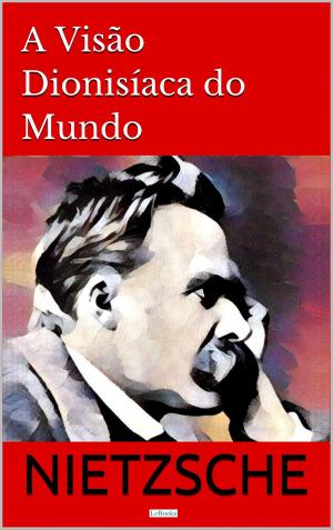 Cover of the book A Visão Dionisíaca do Mundo by Karl Marx