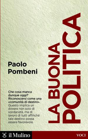Cover of the book La buona politica by Pat Long, Sujata Gupta, Lyra McKee, Henry Nicholls, Carrie Arnold, Vanessa Potter, Simon Usborne, Gaia Vince, Catherine Carver