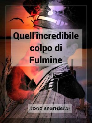 Cover of the book Quell'incredibile colpo di Fulmine by Sergio Atzeni