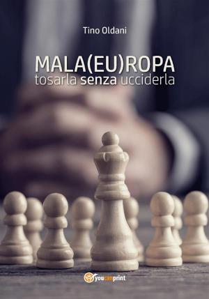 Cover of the book Mala(eu)ropa: tosarla senza ucciderla by Niccolò Machiavelli