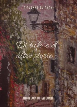Cover of the book Di tufo e di altre storie by Giovanna Bali