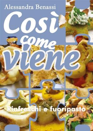 Cover of the book Così come viene. Rinfreschi e fuoripasto by Giovanni Scafaro