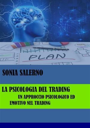 Cover of the book La psicologia del trading, un approccio psicologico ed emotivo nel trading by Joseph Dinero