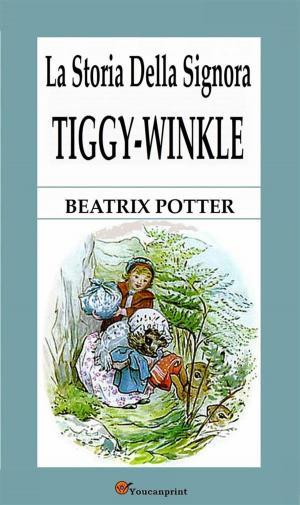 Cover of the book La storia della signora Tiggy-Winkle by Autori Vari