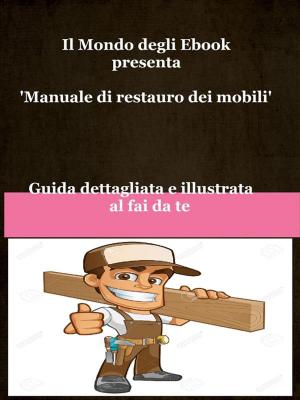 Book cover of Il Mondo degli Ebook presenta 'Manuale di restauro dei mobili'